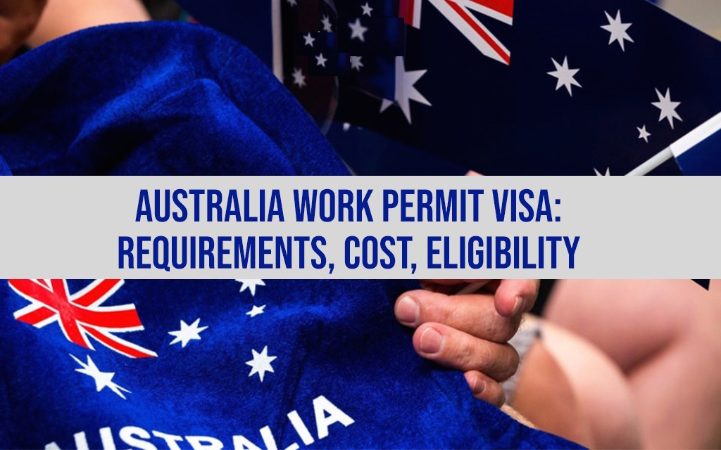 Australia Work Permit Visa Requirements Cost Eiigibility 